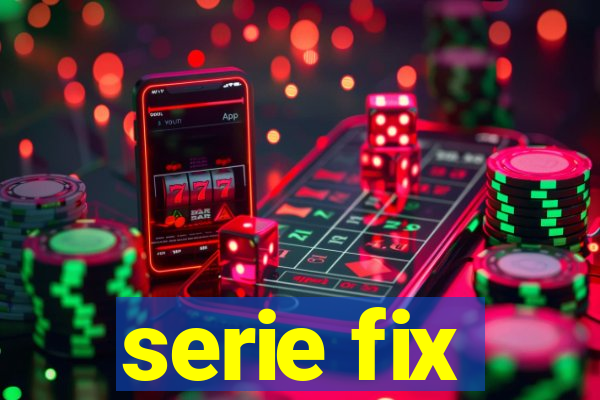 serie fix